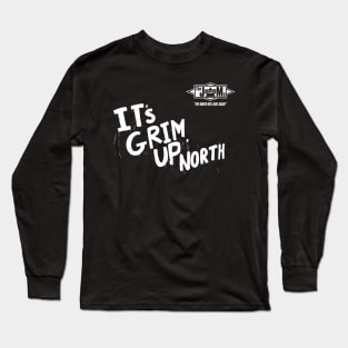 It’s Grim Up North (the North Will Rise Again) Long Sleeve T-Shirt